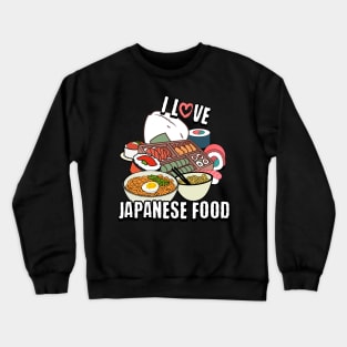 I love Japanese food Crewneck Sweatshirt